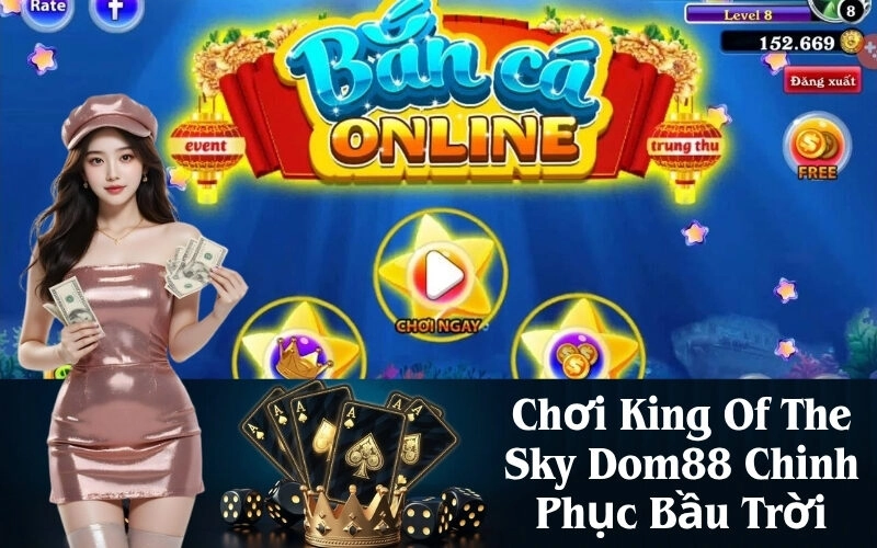 Chơi King Of The Sky Dom88 Chinh Phục Bầu Trời