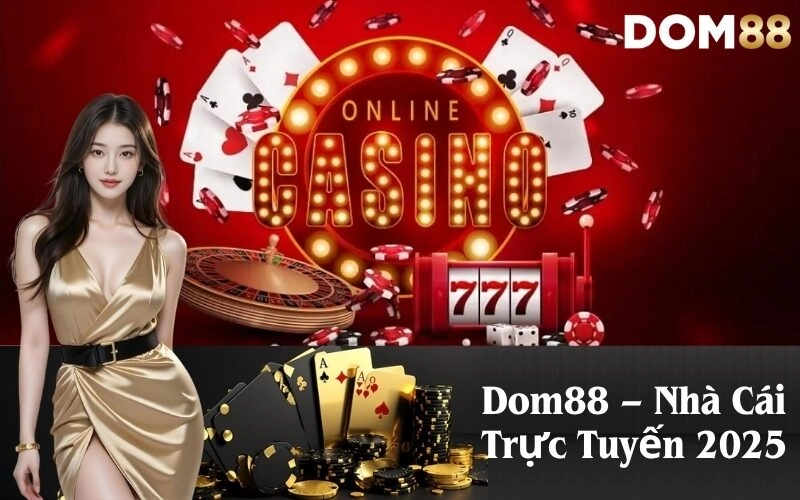 Dom88 – Nhà Cái Trực Tuyến 2025