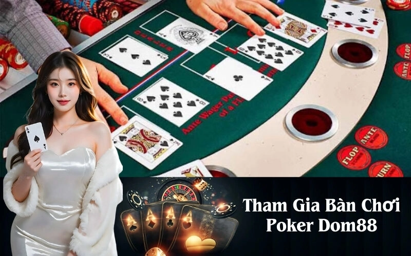 Tham Gia Bàn Chơi Poker Dom88